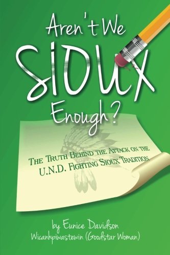 Cover for Eunice Davidson · Aren't We Sioux Enough?: the Truth Behind the Attack on the U.n.d. Fighting Sioux Tradition (Pocketbok) (2014)