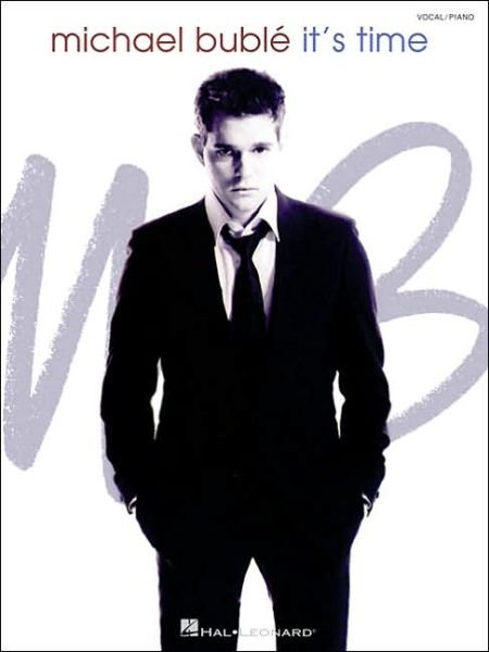 Michael Buble - It's Time - Michael Buble - Kirjat - Hal Leonard Corporation - 9780634081682 - keskiviikko 1. kesäkuuta 2005