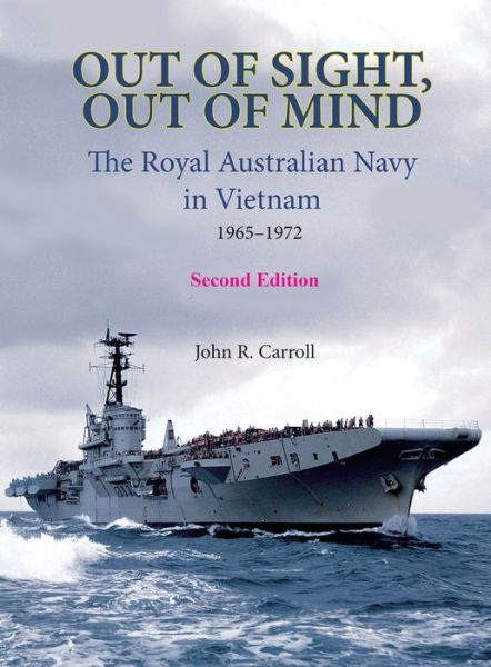 Cover for John Carroll · Out of Sight, Out of Mind: The Royal Australian Navy in Vietnam 1965-1972 (Paperback Book) (2021)