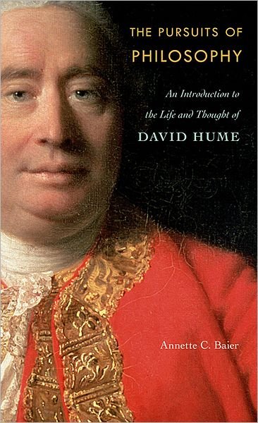 Cover for Annette C. Baier · The Pursuits of Philosophy: An Introduction to the Life and Thought of David Hume (Hardcover bog) (2011)