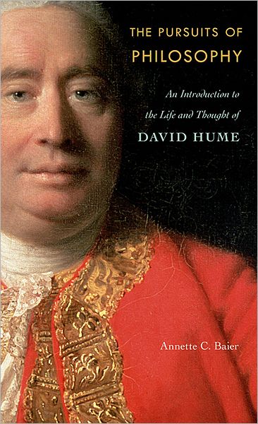 Cover for Annette C. Baier · The Pursuits of Philosophy: An Introduction to the Life and Thought of David Hume (Hardcover Book) (2011)