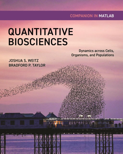 Cover for Joshua S. Weitz · Quantitative Biosciences Companion in MATLAB: Dynamics across Cells, Organisms, and Populations (Paperback Book) (2024)