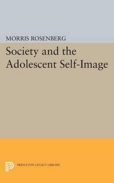 Cover for Morris Rosenberg · Society and the Adolescent Self-Image - Princeton Legacy Library (Paperback Book) (2015)