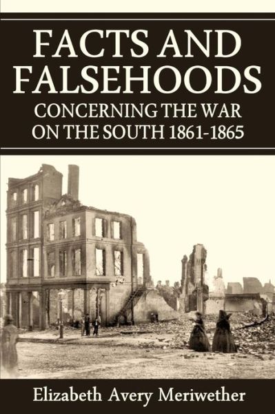 Cover for Elizabeth Avery Meriwether · Facts and Falsehoods Concerning the War on the South 1861-1865 (Paperback Book) (2014)