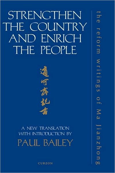 Cover for Paul Bailey · Strengthen the Country and Enrich the People: The Reform Writings of Ma Jianzhong - Durham East Asia Series (Hardcover Book) (1998)