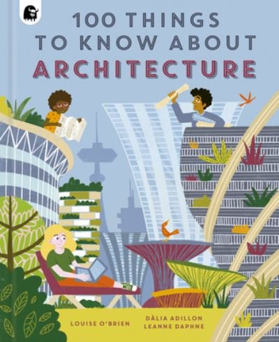 Cover for Louise O'brien · 100 Things to Know about Architecture - In a Nutshell (Hardcover Book) (2023)