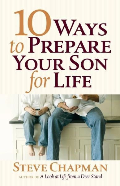 Cover for Steve Chapman · 10 Ways to Prepare Your Son for Life (Taschenbuch) (2013)
