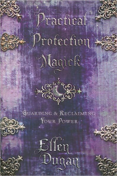 Cover for Ellen Dugan · Practical Protection Magick: Guarding and Reclaiming Your Power (Taschenbuch) (2011)