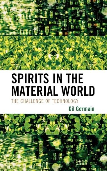 Cover for Gil Germain · Spirits in the Material World: The Challenge of Technology (Innbunden bok) (2009)