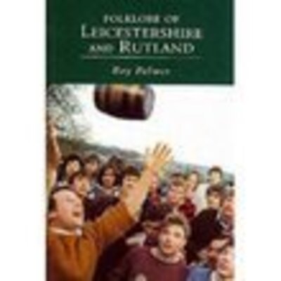 Folklore of Leicestershire and Rutland - Roy Palmer - Books - The History Press Ltd - 9780752424682 - June 1, 2002