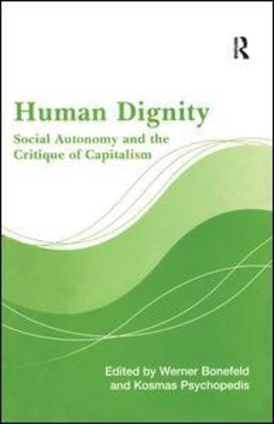 Cover for Werner Bonefeld · Human Dignity: Social Autonomy and the Critique of Capitalism (Hardcover Book) (2005)