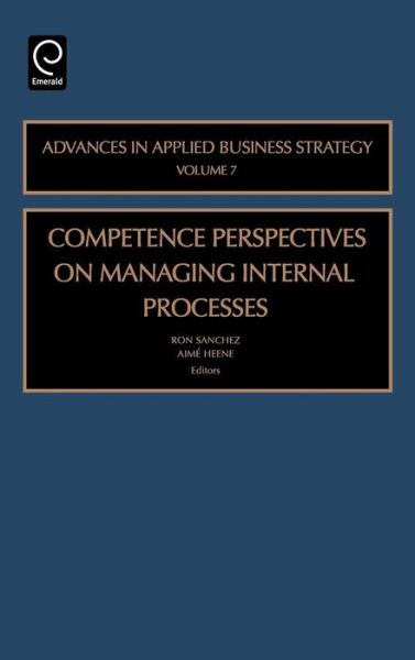 Cover for Ron Sanchez · Competence Perspective on Managing Internal Process - Advances in Applied Business Strategy (Hardcover Book) (2005)