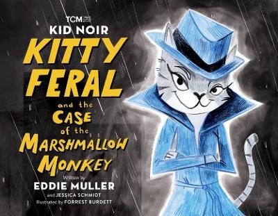 Cover for Eddie Muller · Kid Noir: Kitty Feral and the Case of the Marshmallow Monkey (Hardcover Book) (2023)