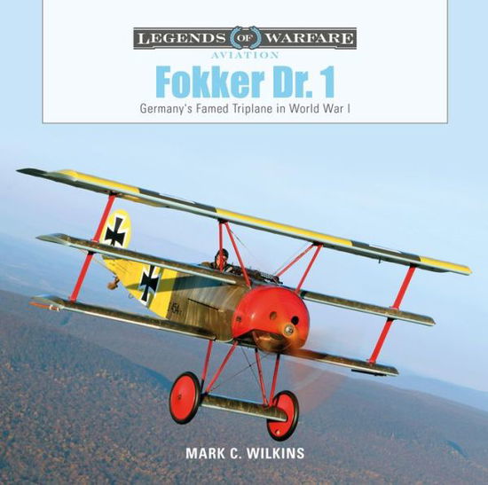 Cover for Mark C. Wilkins · Fokker Dr. 1: Germany's Famed Triplane in World War I - Legends of Warfare: Aviation (Hardcover Book) (2020)