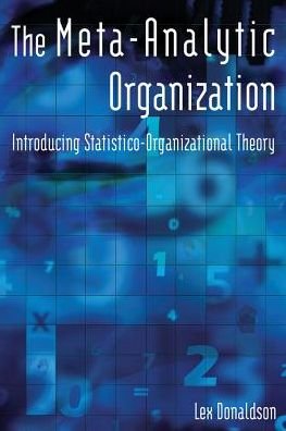 Cover for Lex Donaldson · The Meta-Analytic Organization: Introducing Statistico-Organizational Theory (Paperback Book) (2010)