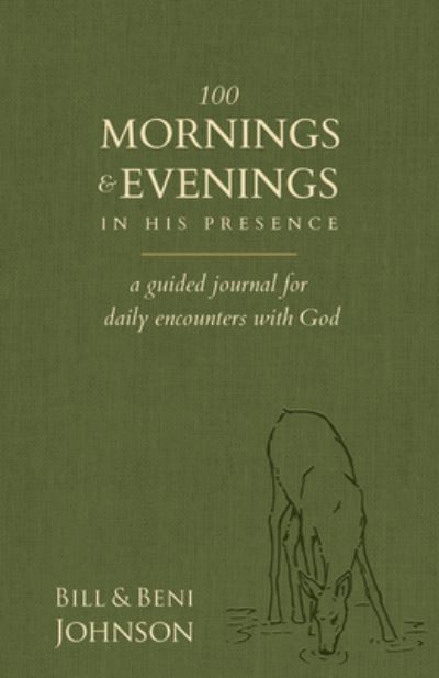 Cover for Bill Johnson · 100 Mornings and Evenings in His Presence (Paperback Book) (2022)