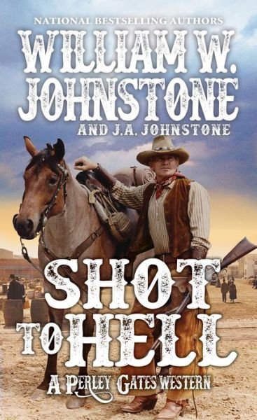 Cover for William W. Johnstone · Shot to Hell - A Perley Gates Western (Paperback Book) (2020)