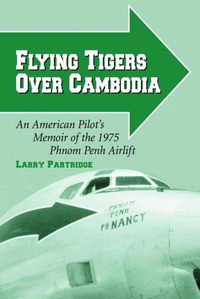 Cover for Larry Partridge · Flying Tigers Over Cambodia: An American Pilot's Memoir of the 1975 Phnom Penh Airlift (Paperback Book) (2000)