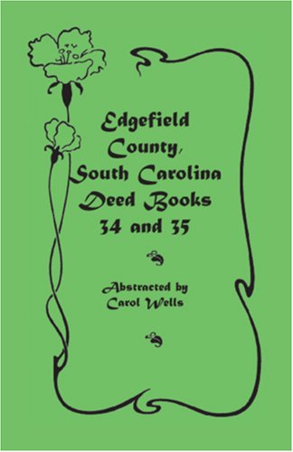 Cover for Carol Wells · Edgefield County, South Carolina: Deed Books 34 and 35 (Taschenbuch) (2009)