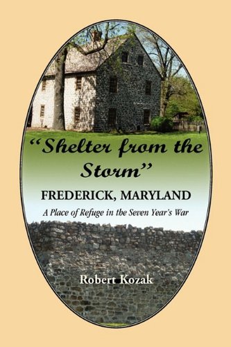 Robert Kozak · "Shelter from the Storm": Frederick - a Place of Refuge in the Seven Year's War (Paperback Bog) (2009)