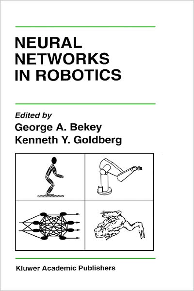 Cover for Ken Goldberg · Neural Networks in Robotics - The Springer International Series in Engineering and Computer Science (Hardcover Book) [1993 edition] (1992)