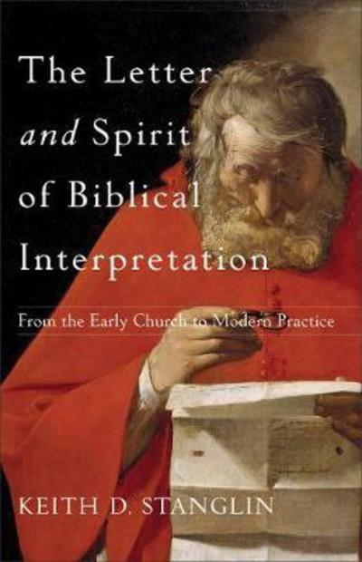 Cover for Keith D. Stanglin · The Letter and Spirit of Biblical Interpretation – From the Early Church to Modern Practice (Paperback Book) (2018)