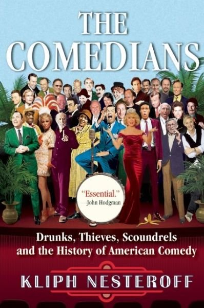 Cover for Kliph Nesteroff · The Comedians: Drunks, Thieves, Scoundrels and the History of American Comedy (Taschenbuch) (2016)