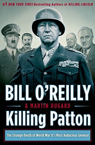 Cover for Bill O'Reilly · Killing Patton: The Strange Death of World War II's Most Audacious General - Bill O'Reilly's Killing Series (Gebundenes Buch) [First edition] (2014)