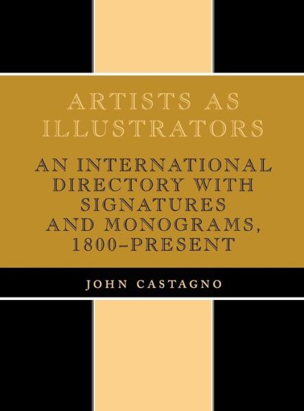 Cover for John Castagno · Artists as Illustrators: An International Directory with Signatures and Monograms, 1800-Present (Hardcover Book) (1989)