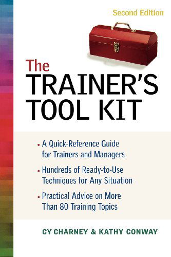 The Trainer's Tool Kit - Kathy Conway - Books - AMACOM - 9780814472682 - December 3, 2004