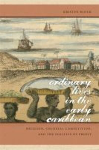 Cover for Kristen Block · Ordinary Lives in the Early Caribbean: Religion, Colonial Competition, and the Politics of Profit - Early American Places (Paperback Book) (2012)