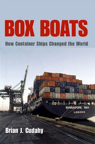 Cover for Brian J. Cudahy · Box Boats: How Container Ships Changed the World (Gebundenes Buch) [Annotated edition] (2006)