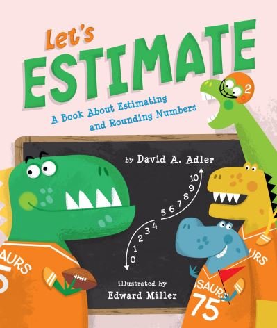 Cover for David A. Adler · Let's Estimate: A Book About Estimating and Rounding Numbers (Hardcover Book) [First edition. edition] (2017)