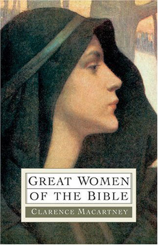 Cover for Clarence Edward Noble Macartney · Great Women of the Bible (Paperback Book) (1992)