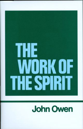 Cover for John Owen · The Work of the Spirit (Works of John Owen, Volume 4) (Hardcover Book) (1991)