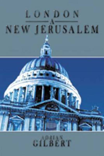 Cover for Adrian Gilbert · London a New Jerusalem (Paperback Book) (2010)