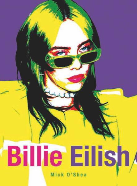 Billie Eilish - Mick O'Shea - Livros - Plexus Publishing Ltd - 9780859655682 - 7 de março de 2025