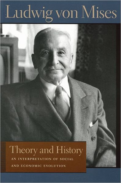 Cover for Ludwig von Mises · Theory and History: An Interpretation of Social and Economic Evolution (Taschenbuch) (2005)