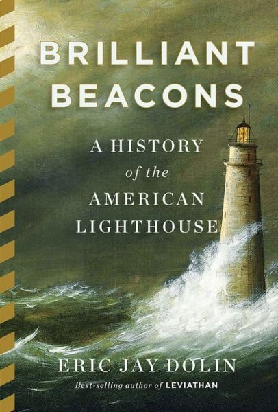 Cover for Eric Jay Dolin · Brilliant Beacons: a History of the American Lighthouse (Gebundenes Buch) (2016)