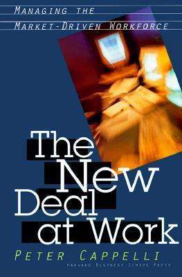 Cover for Peter Cappelli · New Deal at Work: Managing the Market-driven Workforce (Hardcover Book) (1999)