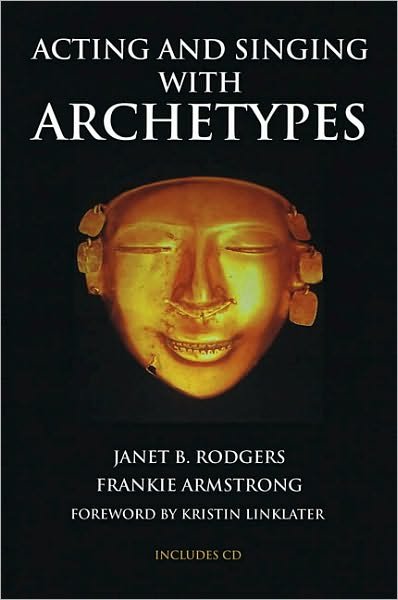 Cover for Janet B. Rodgers · Acting and Singing with Archetypes - Limelight (Book) (2009)