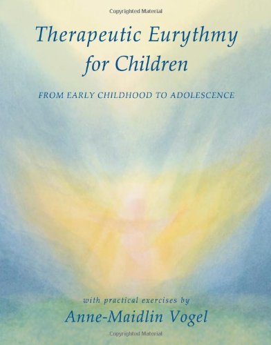 Cover for Anne-Maidlin Vogel · Therapeutic Eurythmy for Children: From Early Childhood to Adolescence with Practical Exercises (Hardcover Book) (2007)