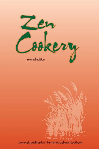 Cover for Cornellia Aihara · Zen Cookery: Previously Published As the First Macrobiotic Cookbook (Paperback Book) (2012)