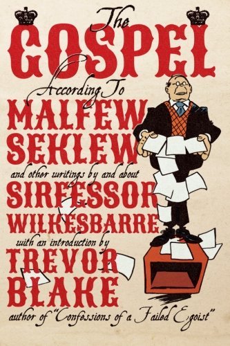 Cover for Fred Wilkes · The Gospel According to Malfew Seklew: and Other Writings by and About Sirfessor Wilkesbarre (Paperback Book) (2014)