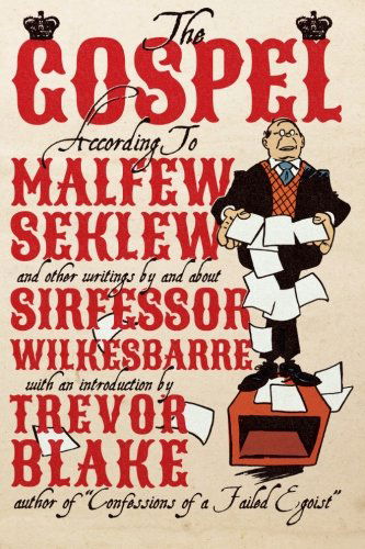 The Gospel According to Malfew Seklew: and Other Writings by and About Sirfessor Wilkesbarre - Fred Wilkes - Books - Underworld Amusements - 9780988553682 - July 28, 2014