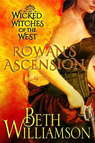 Cover for Beth Williamson · Wicked Witches of the West: Rowan's Ascension (Volume 1) (Paperback Book) (2014)