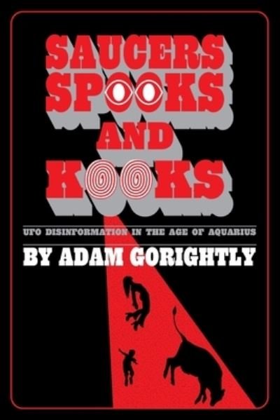 Cover for Adam Gorightly · Saucers, Spooks and Kooks: UFO Disinformation in the Age of Aquarius (Paperback Bog) (2021)