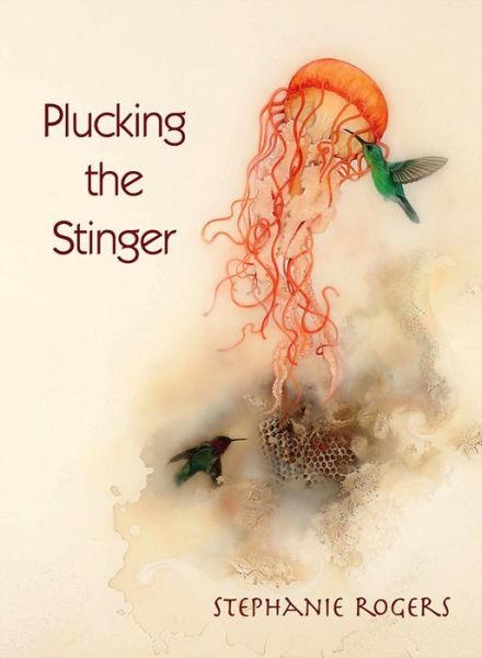 Cover for Stephanie Rogers · Plucking the Stinger (Paperback Book) (2016)