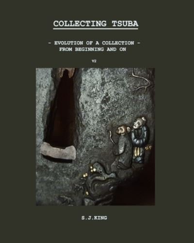 Cover for S J King · Collecting Tsuba: Evolution of a Collection (Paperback Book) (2021)