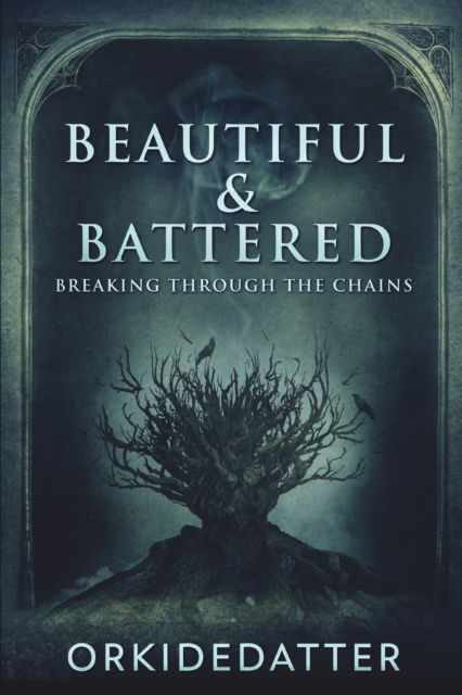 Cover for Orkidedatter · Beautiful And Battered - Breaking Through The Chains (Paperback Book) (2021)